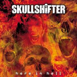 Skullshifter : Here In Hell Skullshifter : Here In Hell